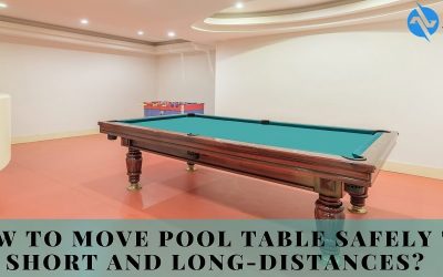 How To Move Pool Table Safely To Short And Long-Distances?