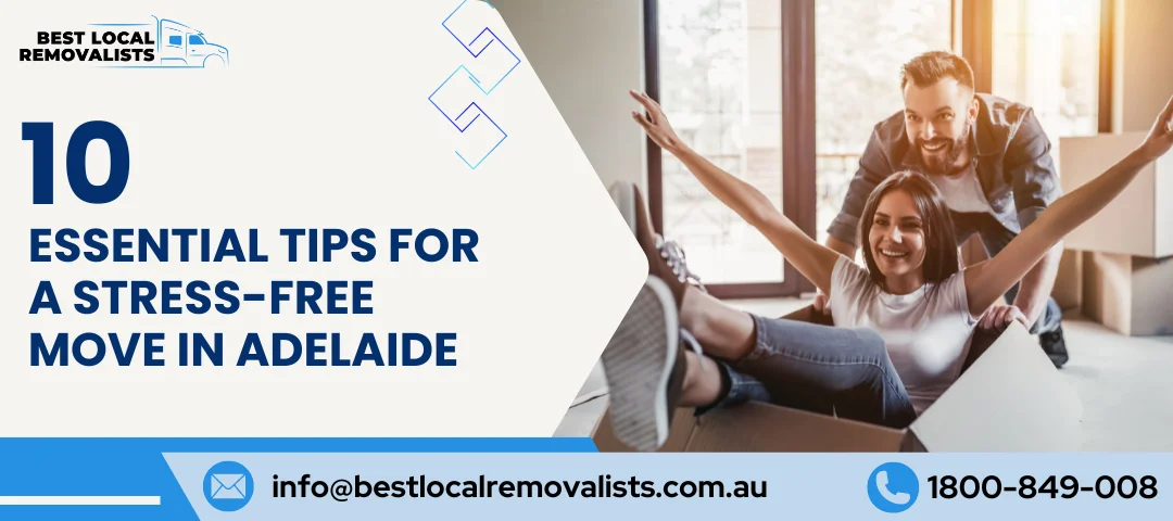 10 Essential Tips for a Stress-Free Move in Adelaide